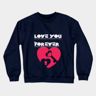 You are the Key To my Love Cute gift for Valentine's Day T-Shirt Crewneck Sweatshirt